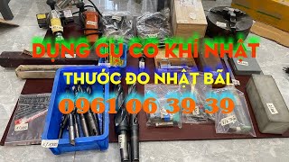 11/1/2025: Thước đo nhật bãi | dụng cụ cơ khí nhật, mâm cặp, mũi phay, mũi khoan, doa | 0961063939