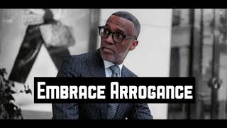 Kevin Samuels | Never put yourself down | Embrace Arrogance