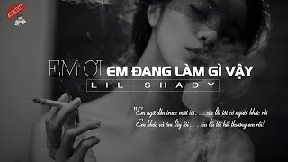 [ OFFICIAL MP3 ] Em Ơi Em Đang Làm Gì Vậy - Lil Shady