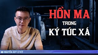 HỒN MA TRONG KÝ TÚC XÁ - Chuyện tâm linh Nguyễn Huy kể