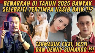 BENARKAH DI TAHUN 2025 BANYAK SELEBRITI TERTIMPA NASIB BAIK TERMASUK FUJI, LESTI \u0026 DENNY SUMARGO !?!