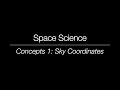 Space Science - Concepts 1: Sky Coordinates