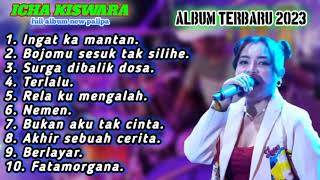 ICHA KISWARA FULL ALBUM TERBARU NEW PALLAPA 2023