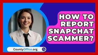 How To Report Snapchat Scammer? - CountyOffice.org