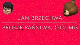 Jan Brzechwa, Proszę państwa, oto miś