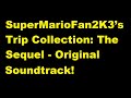 SuperMarioFan2K3’s Trip Collection: The Sequel - Original Soundtrack! (2023) Full Album: 31 Tracks!