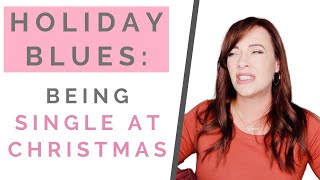 HOLIDAY BLUES: How To Deal With Being Single At Christmas | Shallon Lester