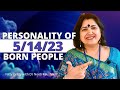 Personality of People Born On 5 / 14/23 of Any Month
