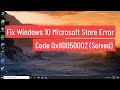 Fix Windows 10 Microsoft Store Error Code 0x8D050002 (Solved)