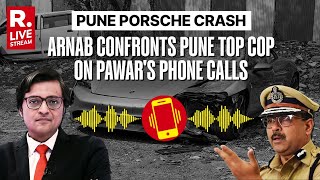 On Video: Arnab Confronts Pune Top Cop On Ajit Pawar's Phone Call, Botched-Up Probe In Porsche Crash