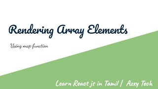 5) Rendering array elements using map function - Learn React js in Tamil