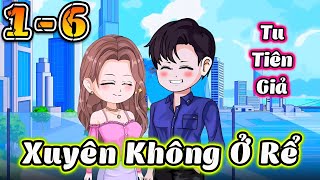 Full 1 - 6 | Tu Tiên Giả Xuyên Không Ở Rể | Cún Vietsub