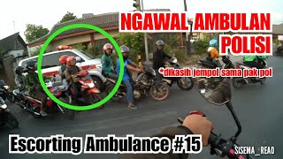 ESCORTING AMBULANCE #15 | NGAWAL AMBULAN POLISI