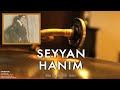 seyyan hanım ne tatlı bir anı tangolar © 1996 kalan müzik