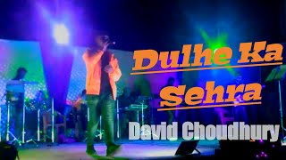 Dulhe Ka Sehra stage performance  / David Choudhury (Dhadkan) Nusrat Fateh Ali Khan