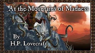 "At the Mountains of Madness"  - By H. P. Lovecraft - Narrated by Dagoth Ur