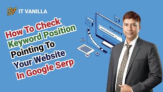 How to Check Keyword Position Pointing to Your Website in Google SERP | IT Vanilla Official