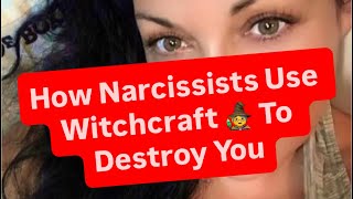 How Narcissists Use Witchcraft 🧙♀️ To Destroy You