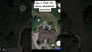 how I find abandoned mansions