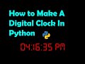 How To Make A Digital Clock In Python (15 LINES OF CODE)