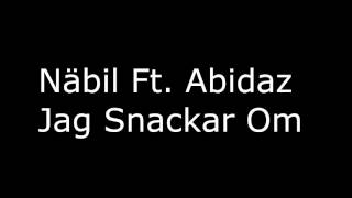 Näbil Ft. Abidaz - Snackar Om