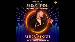 Miss You ( Dil Meri Manda Hi Nahi ) Song | Mika Singh New Song |Prince Fyro |#trending #punjabisong