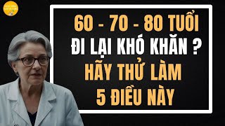 Ở Tuổi 60-70-80, Nếu Đi Lại Khó Khăn, Bạn Hãy Thử Làm 5 Điều Đơn Giản Này【Cuộc Sống Tuổi Về Chiều】