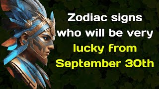 Zodiac signs who will be very lucky from September 30th