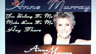 Anne Murray - You Belong To Me - Make Love To Me - Hey There, 1993