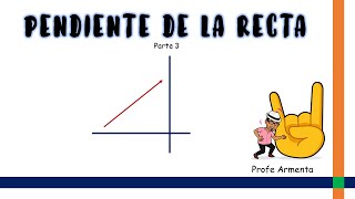 PENDIENTE DE LA RECTA | Parte 3