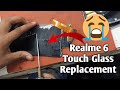 Realme 6 broken glass replacement | Realme 6 touch glass replace kaishe kare |