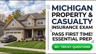 Michigan Property & Casualty Insurance Exam: Pass On Your First Try (2026 Study Guide)
