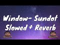 Sundot- Windows Slowed + Reverb (Lyrics) VIRAL TIKTOK SONG