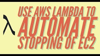 AWS Lambda Tutorial: Stop EC2 Every night with Lambda functions and Boto 3 Python SDK