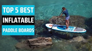 Best Inflatable Paddle Boards 2024 - [don’t buy one before watching this]