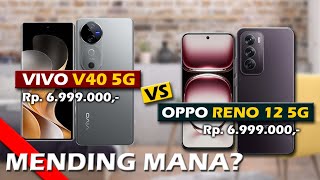 MENDING MANA? VIVO V40 5G VS OPPO RENO 12 5G