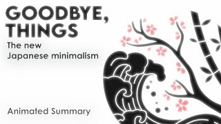 Japanese Minimalism - Goodbye Things by Fumio Sasaki - Book Summary