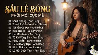 LK BOLERO TUYỂN CHỌN - Phối Mới | Giọng Nam Nữ Cực Mê CÀNG NGHE CÀNG CUỐN -  SẦU LẺ BÓNG