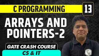 C Programming 13 | Arrays and Pointers -2 | CS & IT | GATE Crash Course