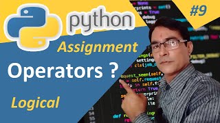 Operators in Python | Assignment and Logical Operators | Python tutorial for beginners lesson - 9
