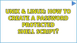 Unix & Linux: How to create a password protected shell script?