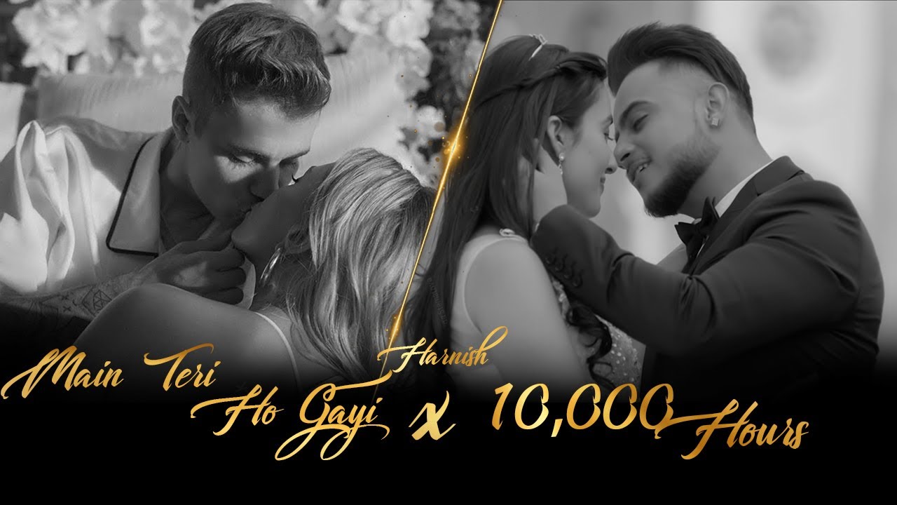 Main Teri Ho Gayi X 10000 Hours | Harnish Productions| Justin B| Milind ...