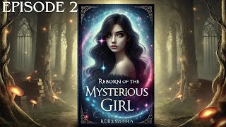 STORY REBORN OF MYSTERIOUS GIRL||SESSION 2|EPISODE 2||LATEST STORY #rebirth #fantasy #reborn #novel