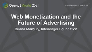 Web Monetization and the Future of Advertising - Briana Marbury, Interledger Foundation