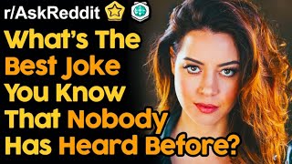 People Share The Best Jokes No Ones Ever Heard Before | AskReddit | Reddit Stories | Reddit nsfw