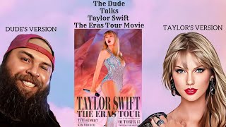 The Dude Talks Taylor Swift The Eras Tour Movie Event!| Review & Thoughts