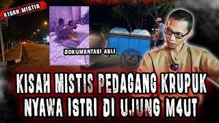 SADIS!! KISAH MISTIS PEDAGANG KRUPUK KELILING,DELAPAN BULAN SUKMA ISTRINYA DIBAWA IBLIS!!