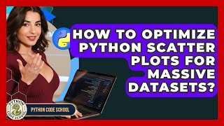 How To Optimize Python Scatter Plots For Massive Datasets? - Python Code School