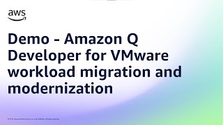 Demo - Amazon Q Developer for VMware workload migration and modernization | Amazon Web Services