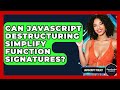 Can JavaScript Destructuring Simplify Function Signatures? - JavaScript Toolkit